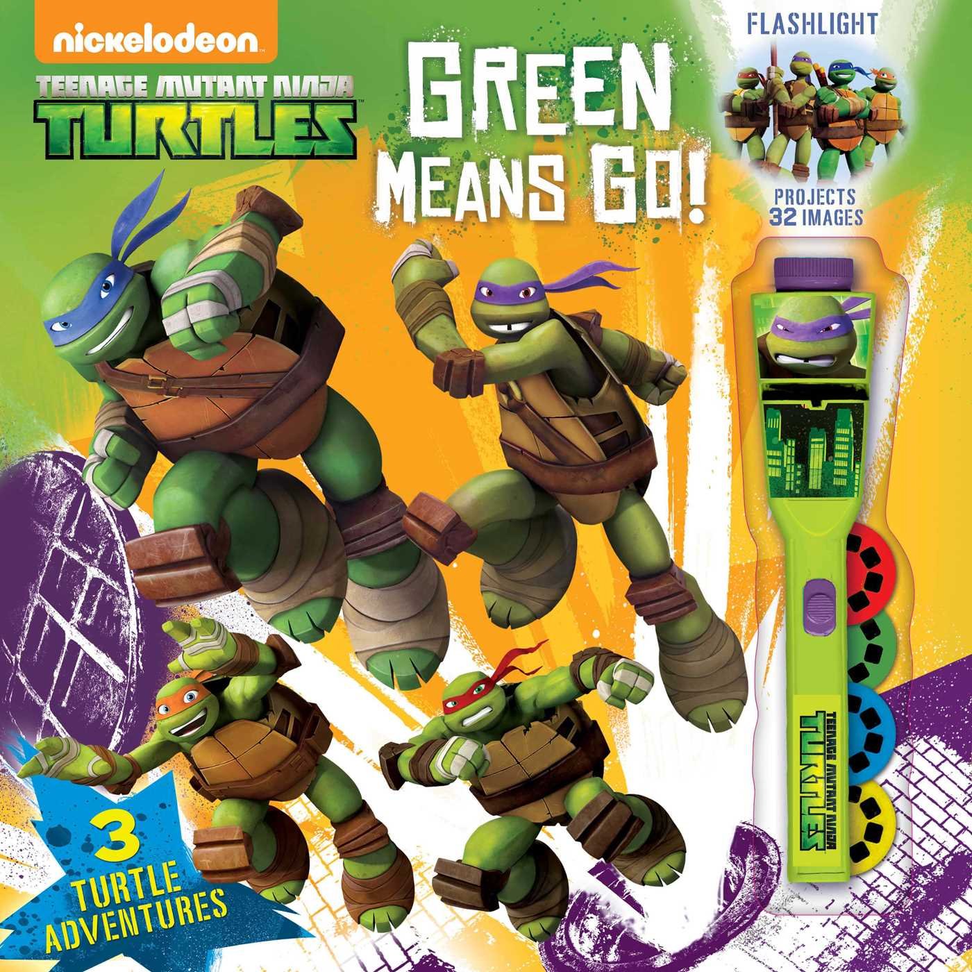 Teenage Mutant Ninja Turtles Green Means GO! (3) (Flashlight Book ...