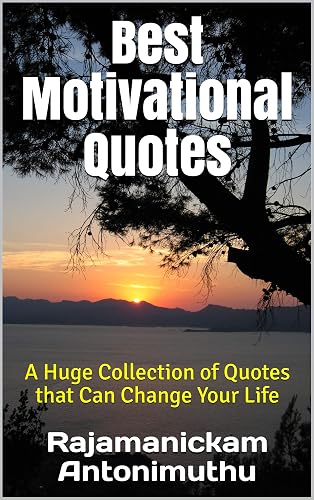 Best Motivational Quotes: A Huge Collection of Quotes that Can