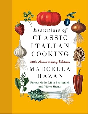 Essentials of Classic Italian Cooking: 30th Anniversary Edition: A Cookbook Hardcover – September 20, 2022
