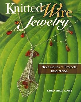 Knitted Wire Jewelry Techniques. Projects. Inspiration