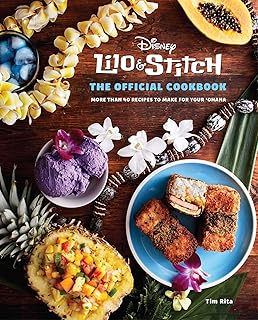 Lilo and Stitch: The Official Cookbook: More Than 40 Recipes to Make for Your 'Ohana