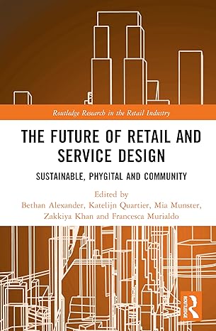The Future of Retail and Service Design: Sustainable, Phygital, and Community (Routledge Research in the Retail Industry) book cover
