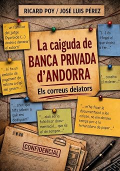 La caiguda de Banca Privada dAndorra Els correus delators Spanish Edition