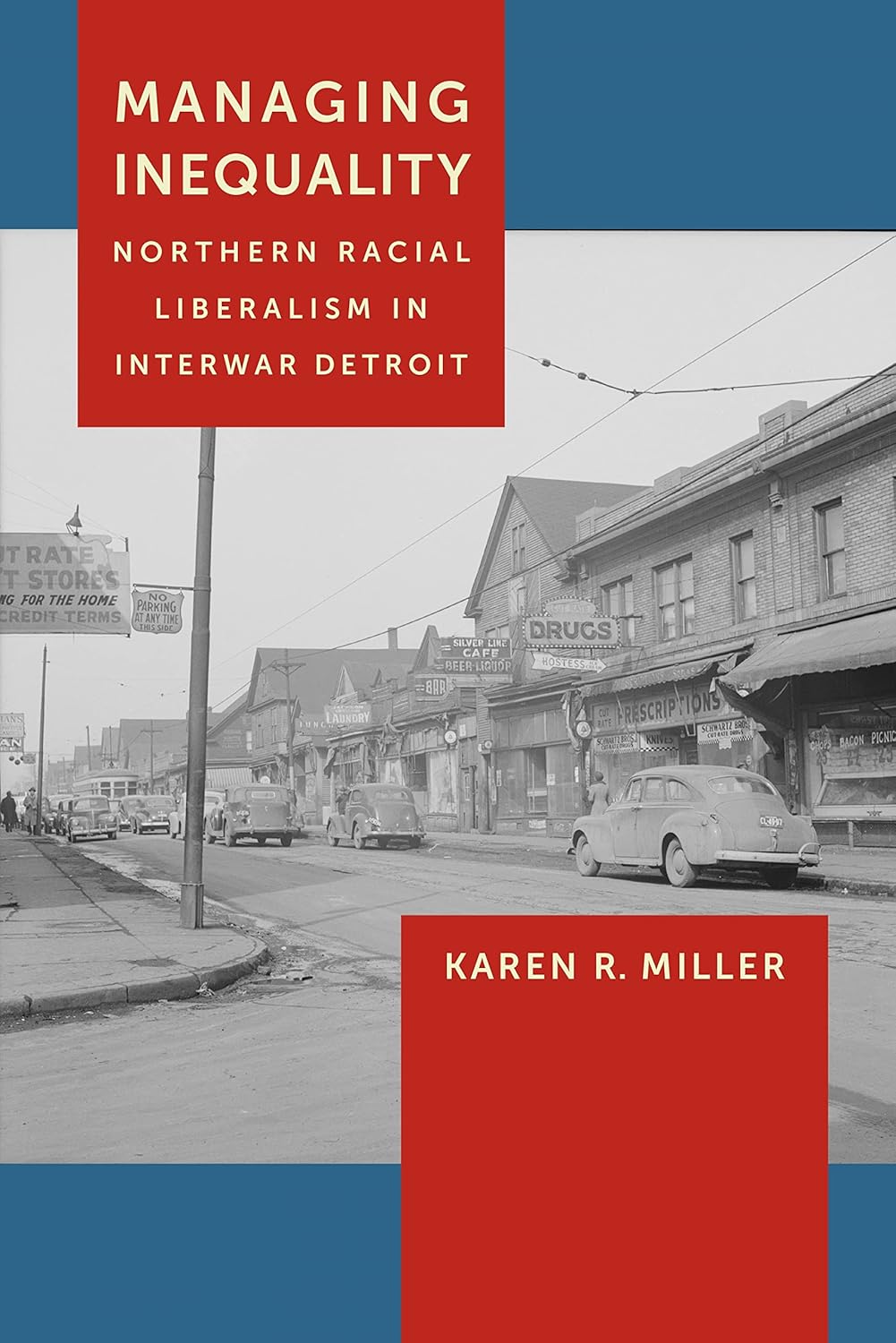 Managing Inequality: Northern Racial Liberalism in Interwar Detroit ...