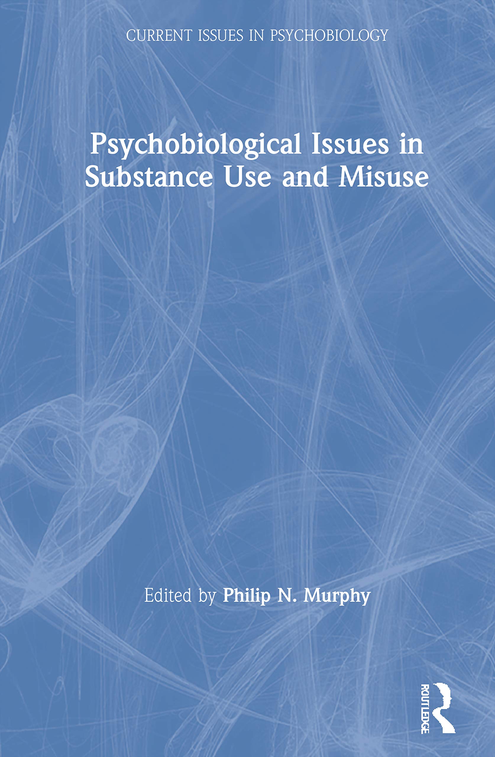 Psychobiological Issues in Substance Use and Misuse by Philip... - 9780367273606