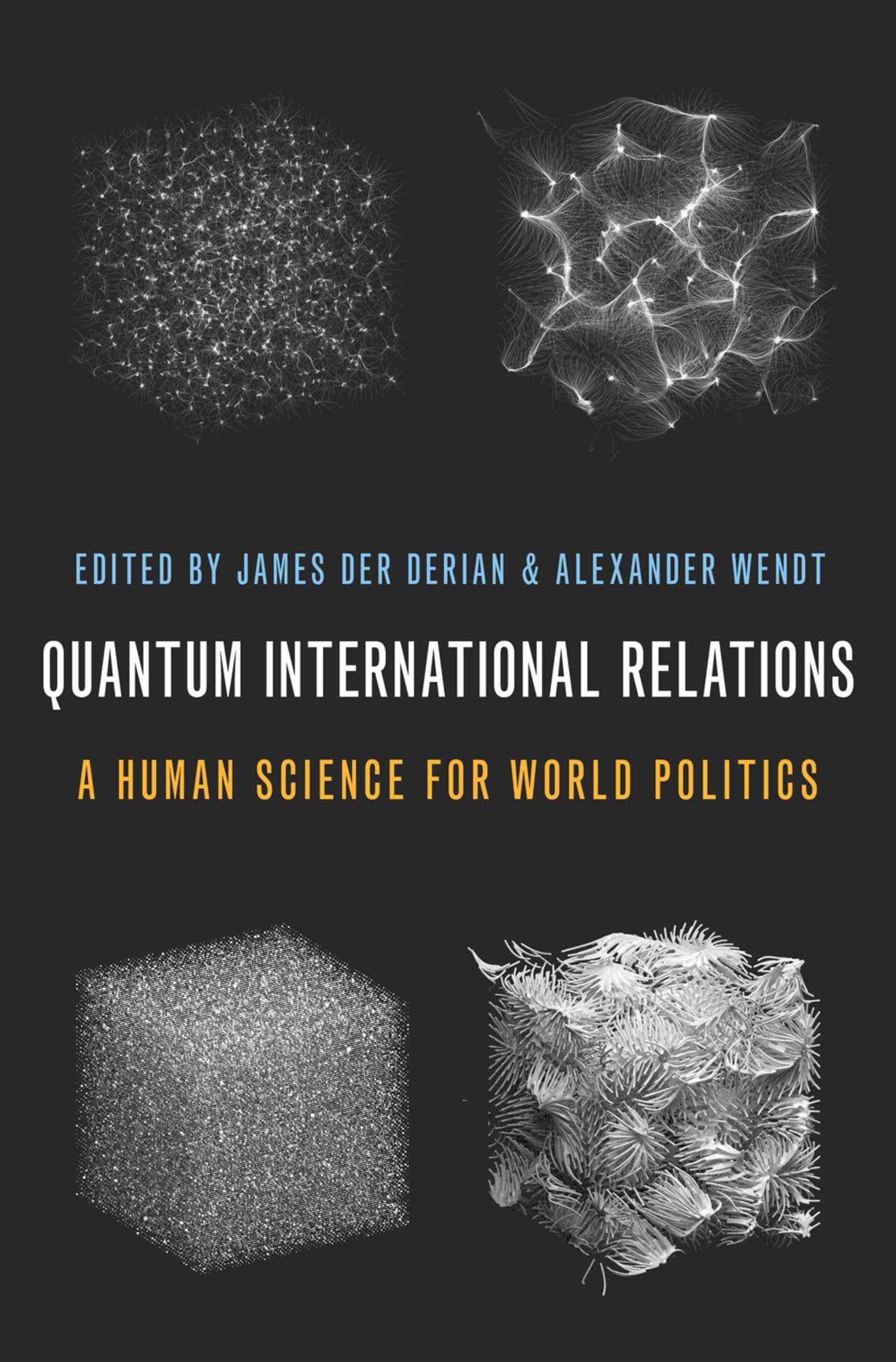 Quantum International Relations: A Human Scienc. der-Derian, Wendt**