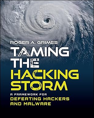 Taming the Hacking Storm:A Framework for Defeating Hackers and Malware