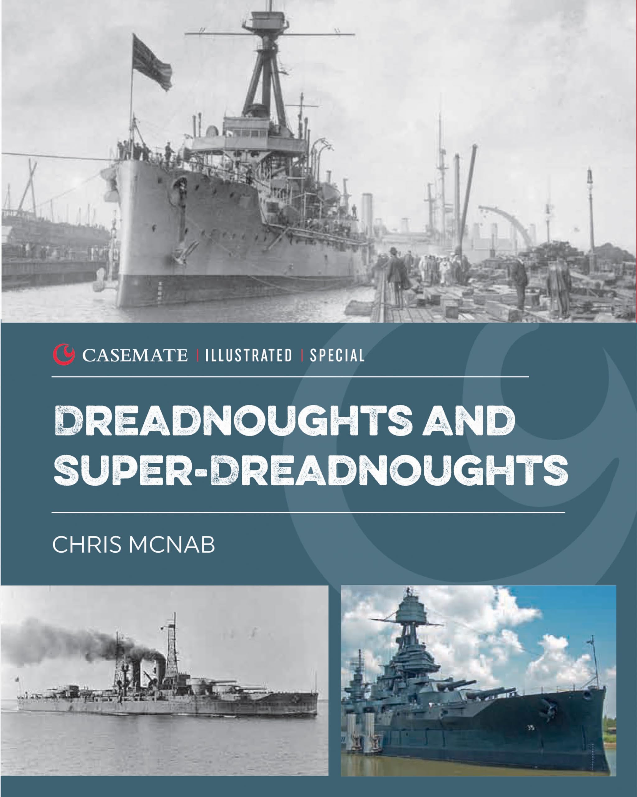 Dreadnoughts and Super-Dreadnoughts (Casemate Illustrated Special)