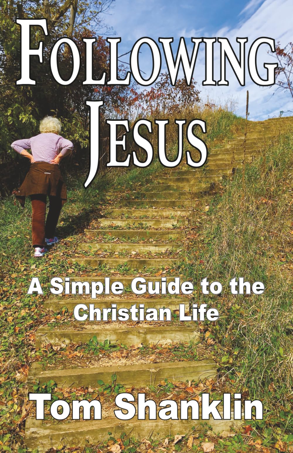 Following Jesus: A Simple Guide to the Christian Life