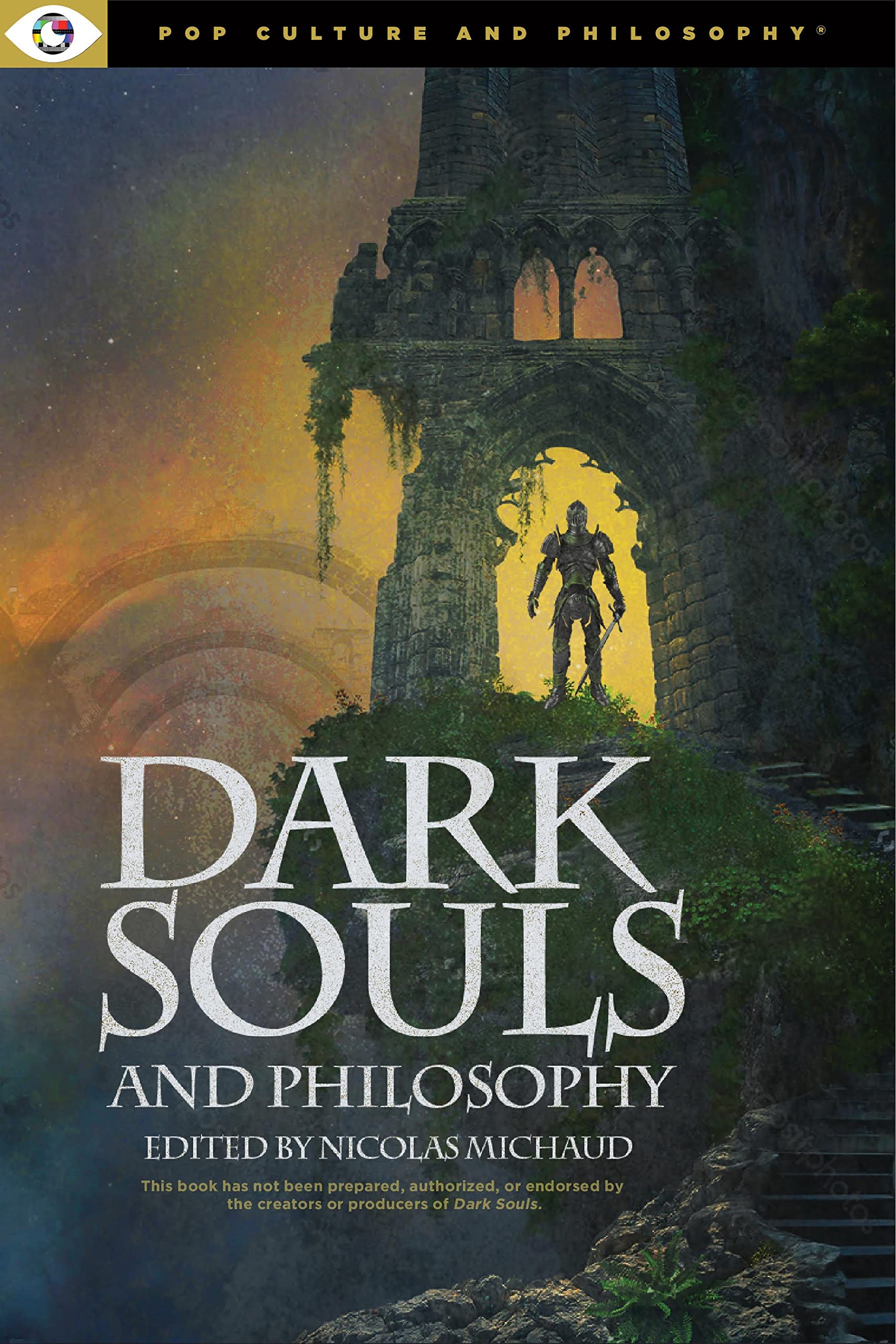 Dark Souls and Philosophy: 4 (Pop Culture and Philosophy, 4)