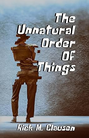 The Unnatural Order of Things
