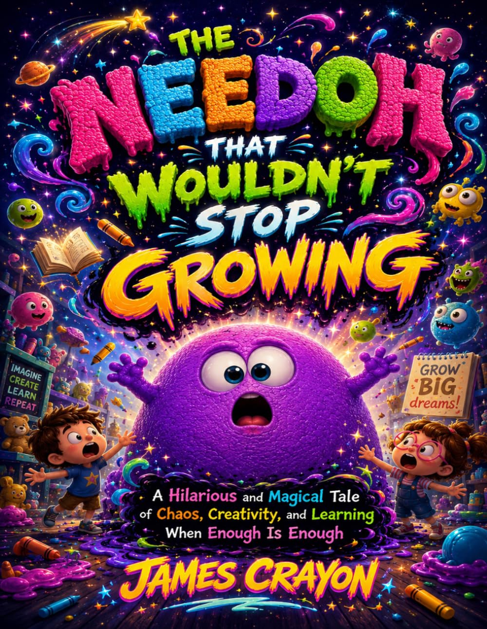 THE NEEDOH THAT WOULDN’T STOP GROWING: A Hilarious and Magical Tale of Chaos, Creativity, and Learning When Enough Is Enough