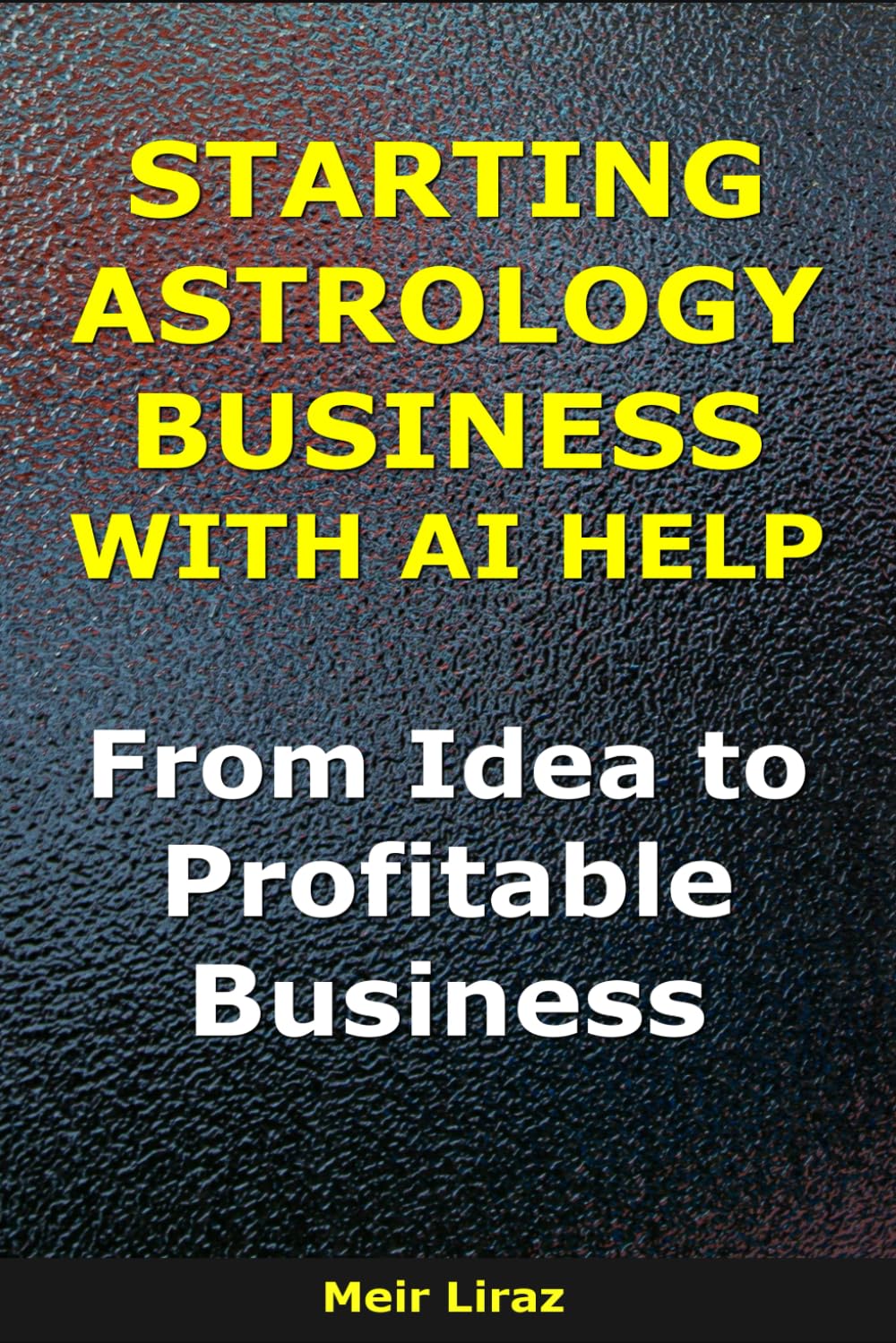 How to Start an Astrology Business With AI Help: From Idea to Profitable Business (BizMove)