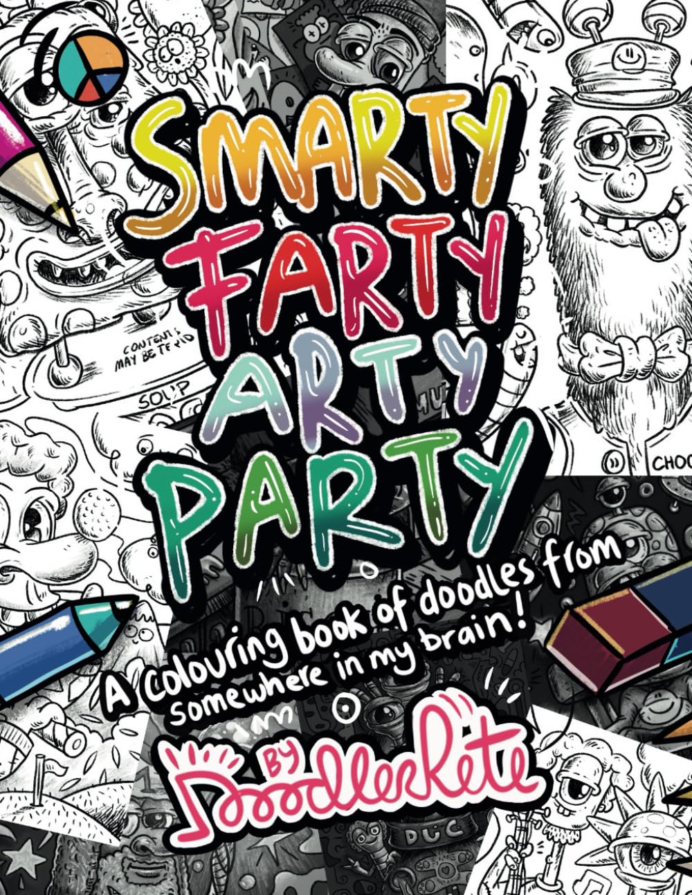 Smarty Farty Arty Party pocket sized colouring book: A book of doodles from somewhere in my head for you to colour.