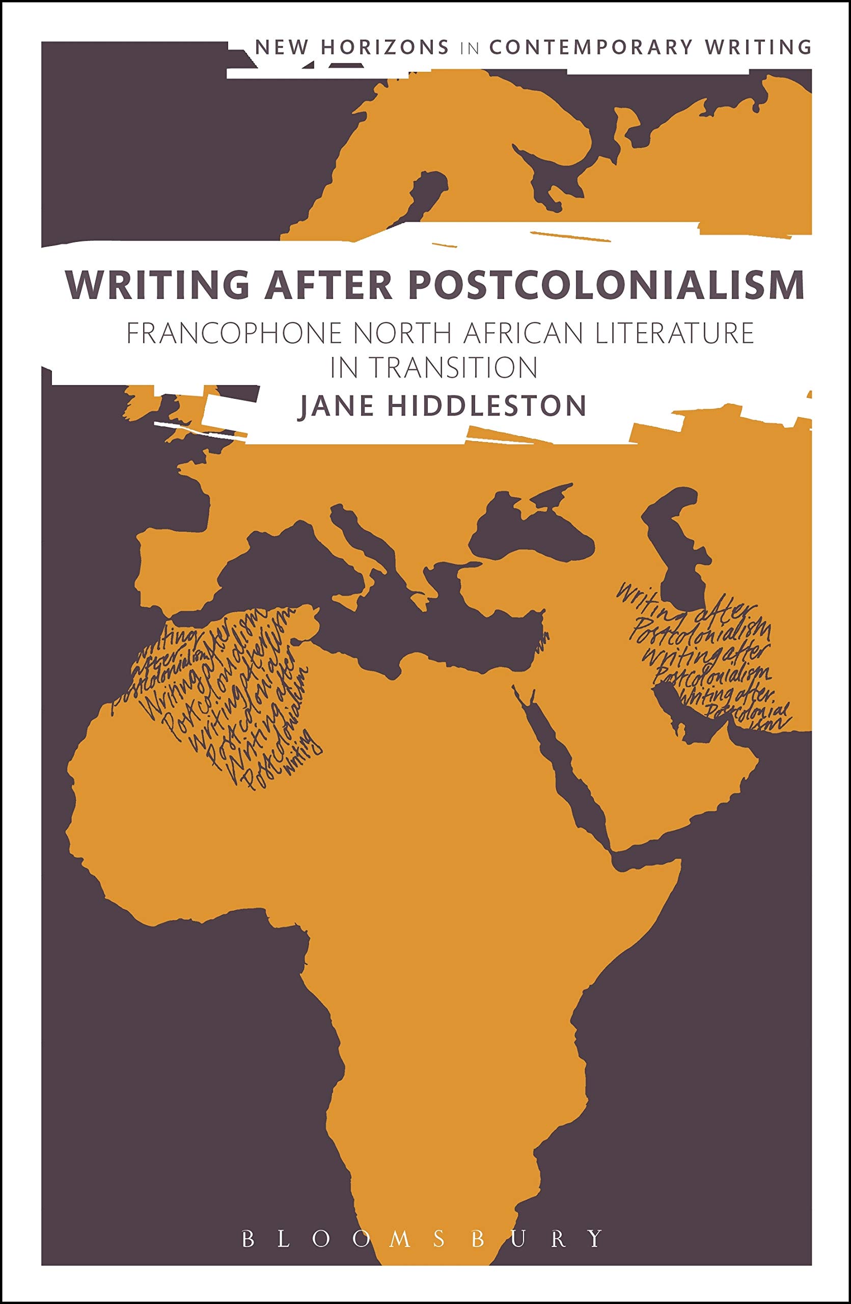 Writing After Postcolonialism: Francophone North African Literature in Transition (New Horizons in Contemporary Writing)