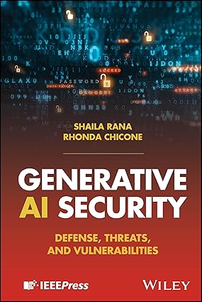 Generative AI Security: Defense, Threats, and Vulnerabilities book cover