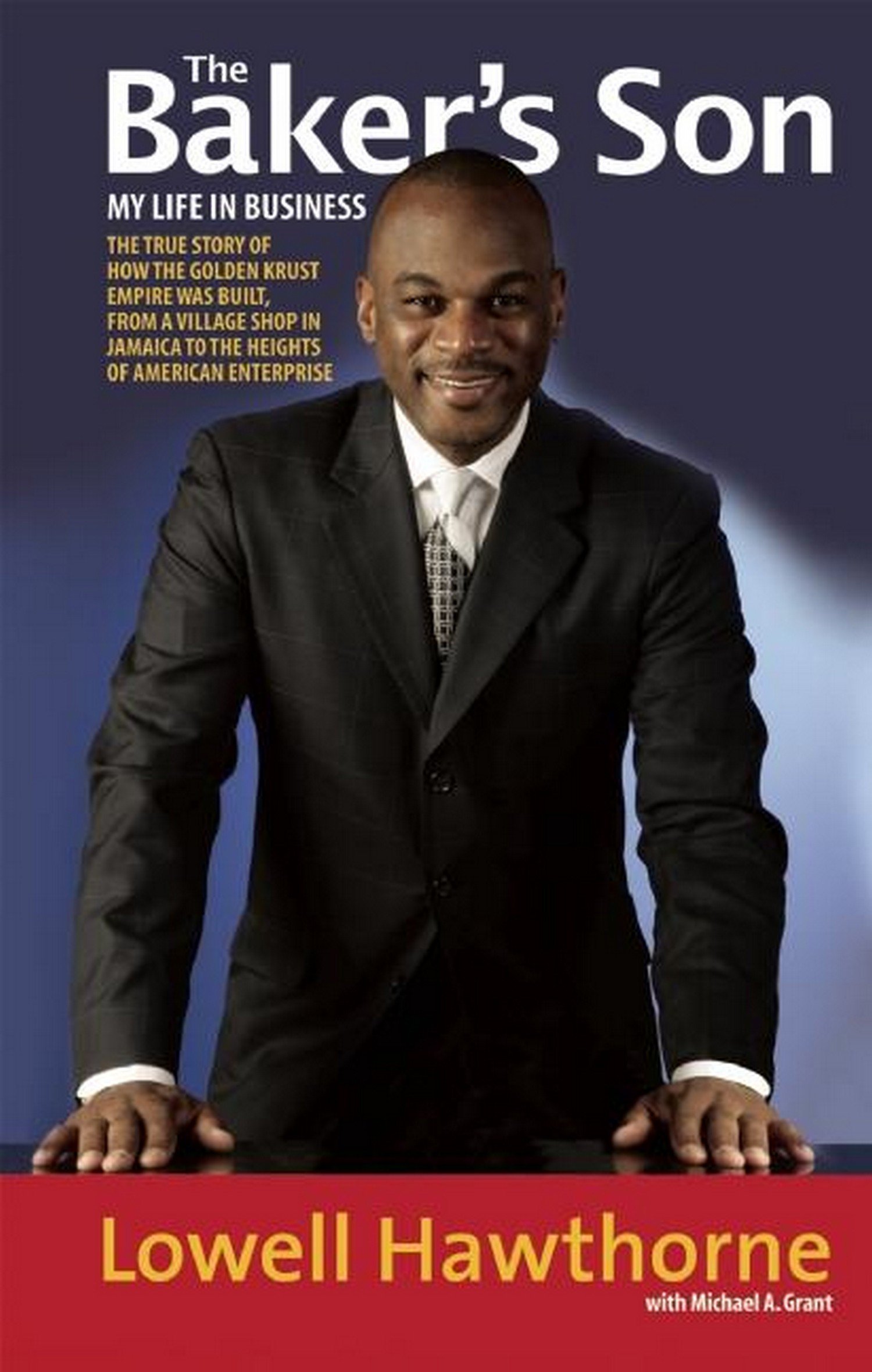 Buy The Baker's Son: My Life in Business, the Story of How the Golden Krust Empire Was Built, from a Village Shop in Jamaica to the Heights of American Enterprise — BookShops.in