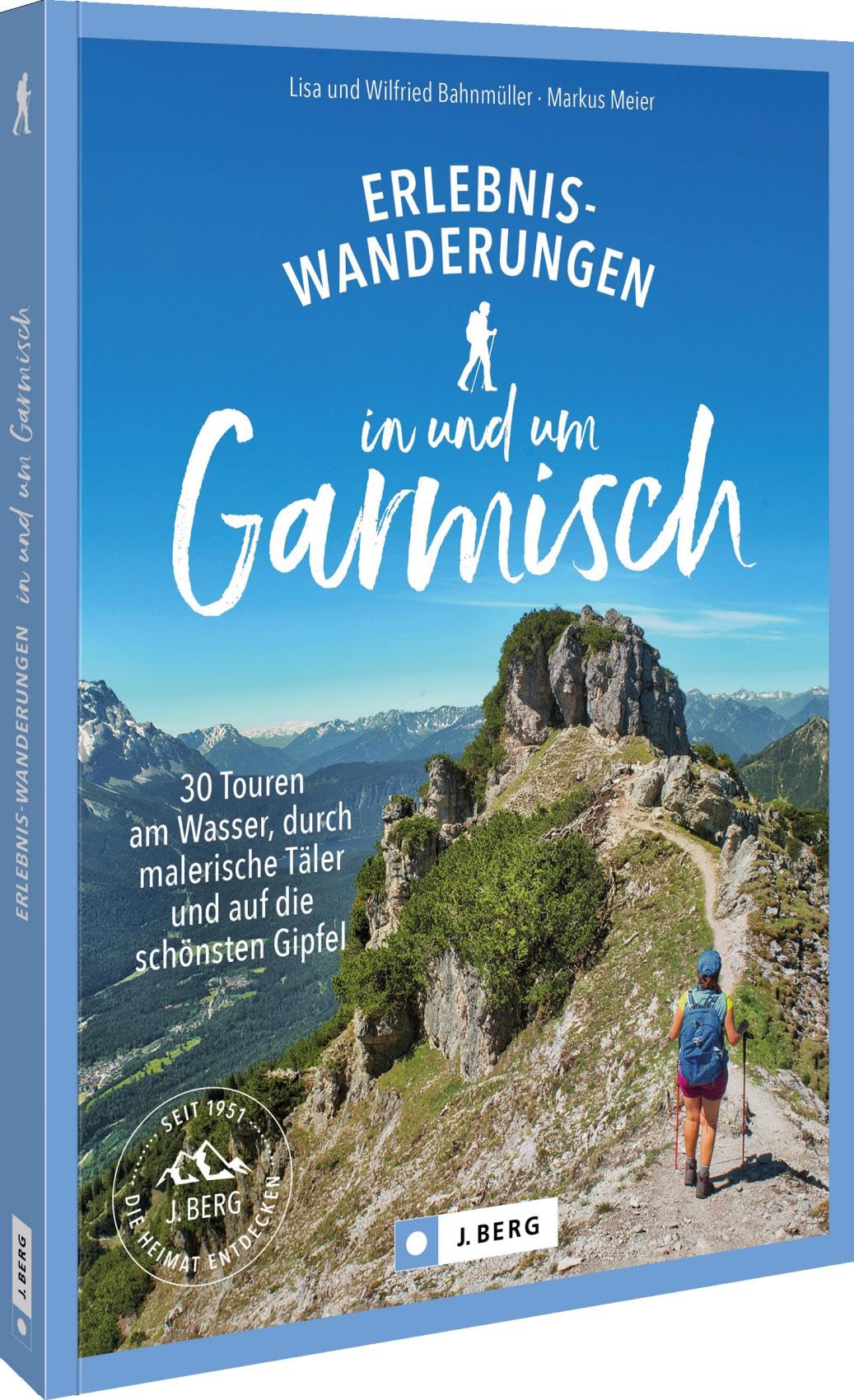 Erlebnis-Wanderungen in und um Garmisch: 30 Touren am Wasser, durch malerische Täler und auf die schönsten Gipfel