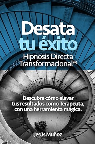Hipnosis La Guía Definitiva "Descubre sus Secretos" Descubre cómo aplicar la Hipnosis Directa Transformacional de Forma Sencilla y Practica (Spanish
