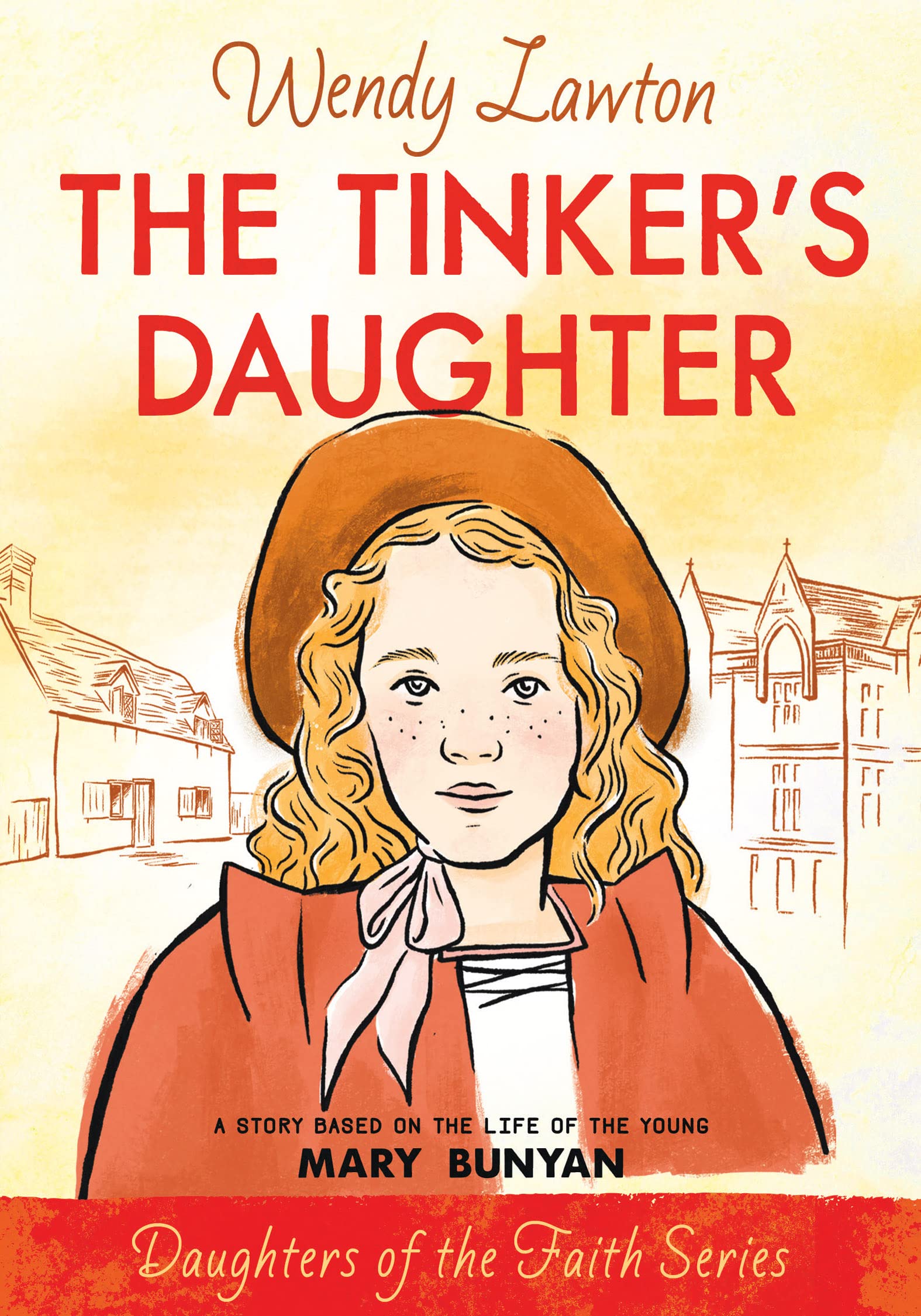 Tinker's Daughter: A Story Based on the Life of the Young Mary Bunyan (Daughters of the Faith)