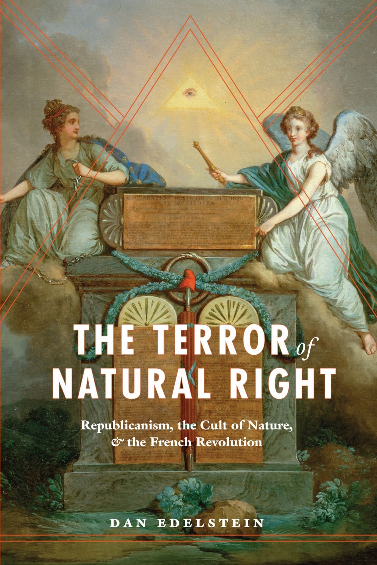 The Terror of Natural Right: Republicanism, the Cult of Nature, and the French Revolution