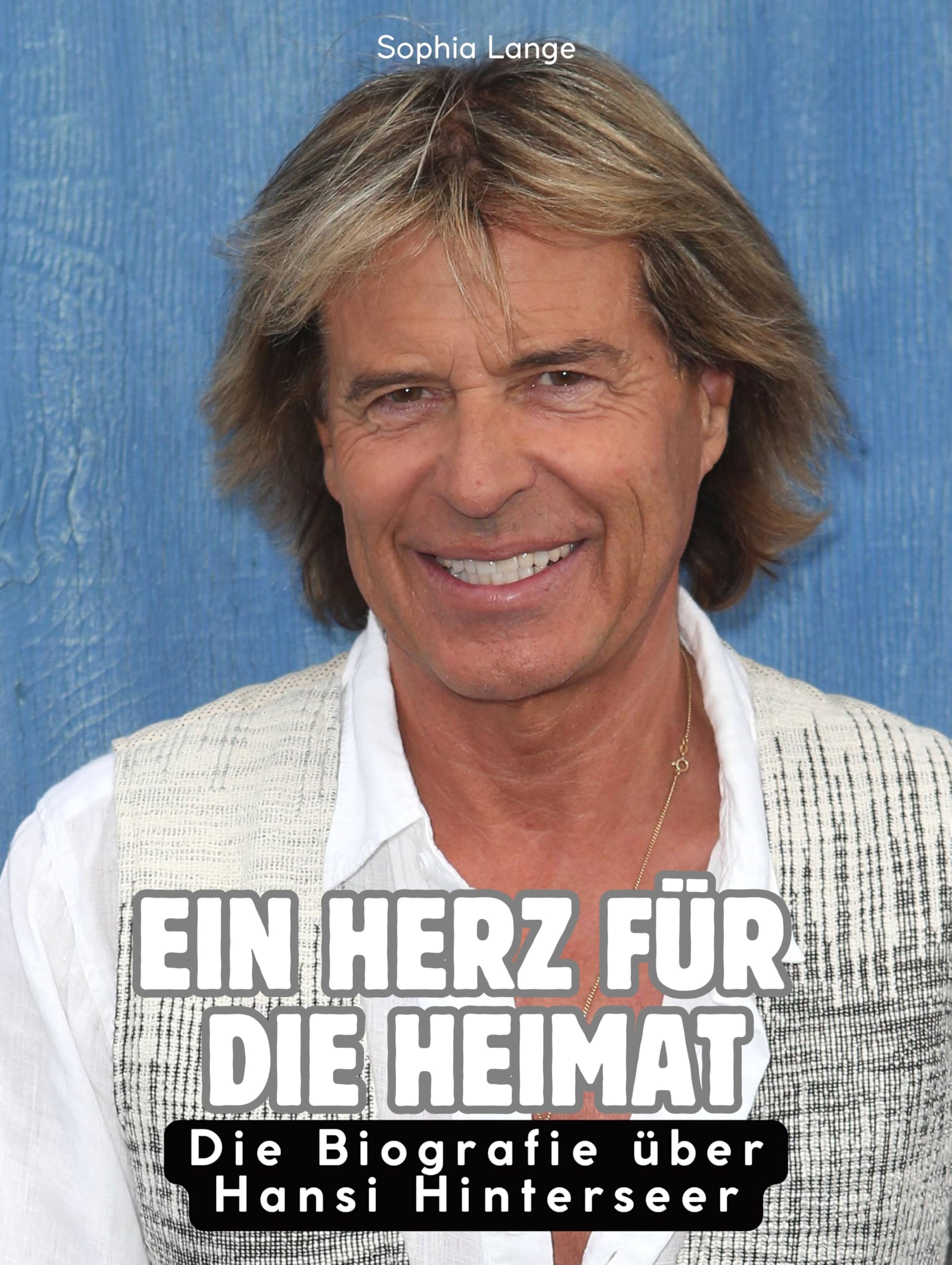 Ein Herz für die Heimat: Die Biografie über Hansi Hinterseer