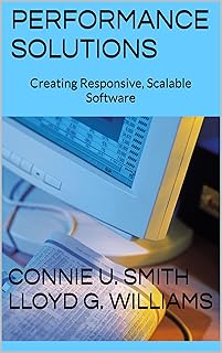 Performance Solutions: Creating Responsive, Scalable Software (English Edition)