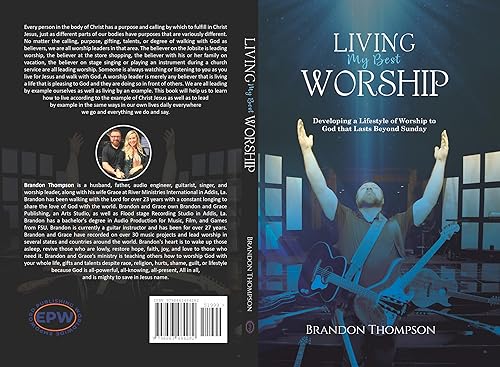 Living My Best Worship: Developing A Lifestyle of Worship Unto God That Lasts Beyond Sunday