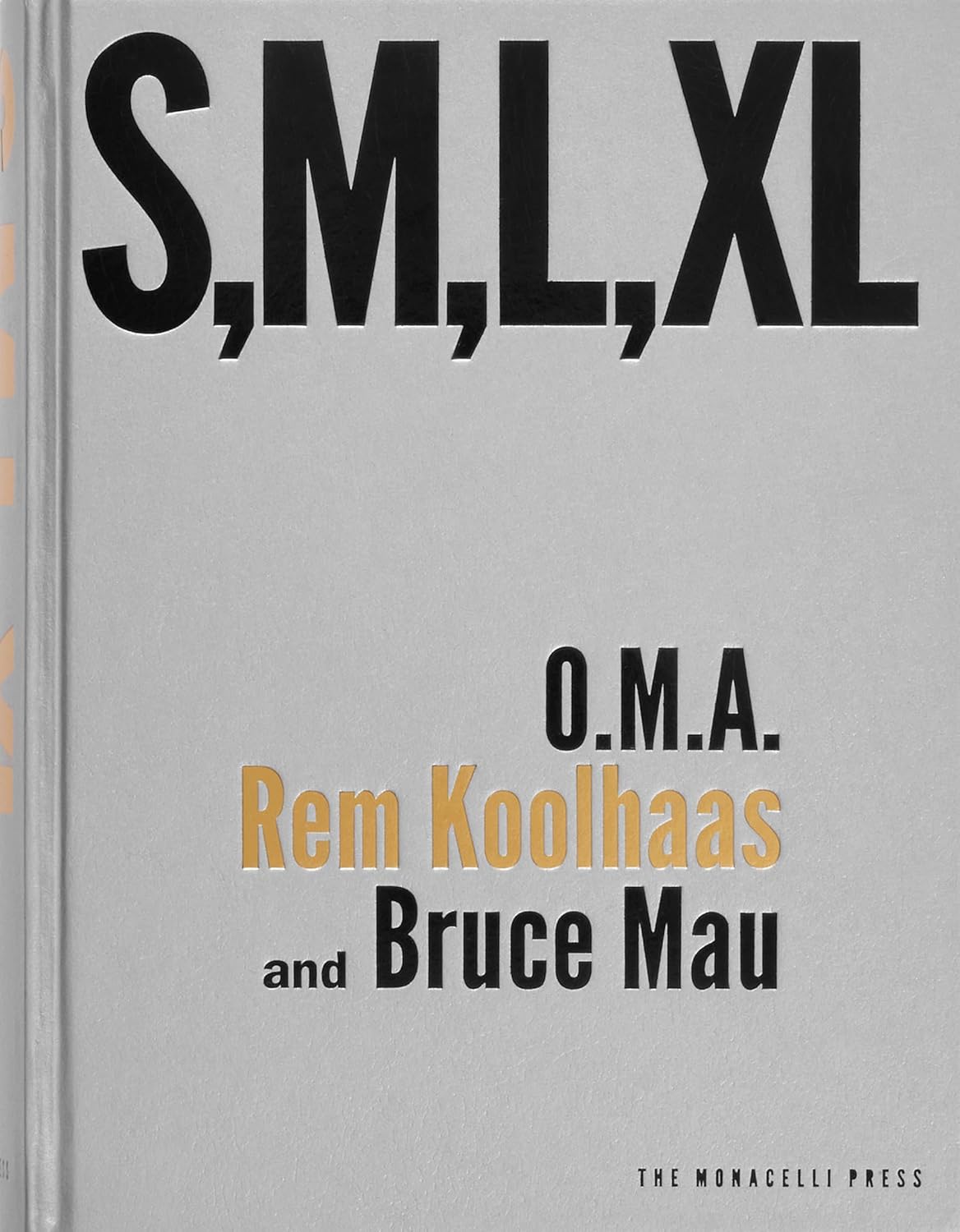 S, M, L, XL: Small, Medium, Large, Extra-Large : O.M.A., Koolhaas, Rem ...