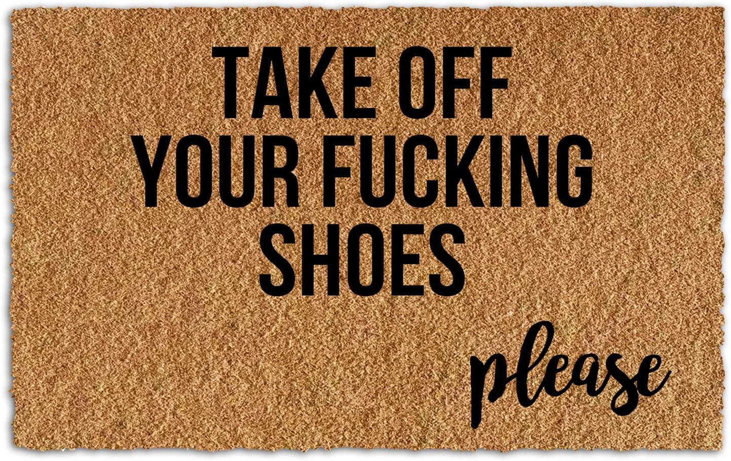 Take Off Your Fucking Shoes Please Funny Welcome Door mat Cute Coir Custom Outdoor Home and Office Decorative Entry Rug Indoor Garden/Kitchen/Bedroom Non-Slip Rubber Backing 23.6x15.6 Inch