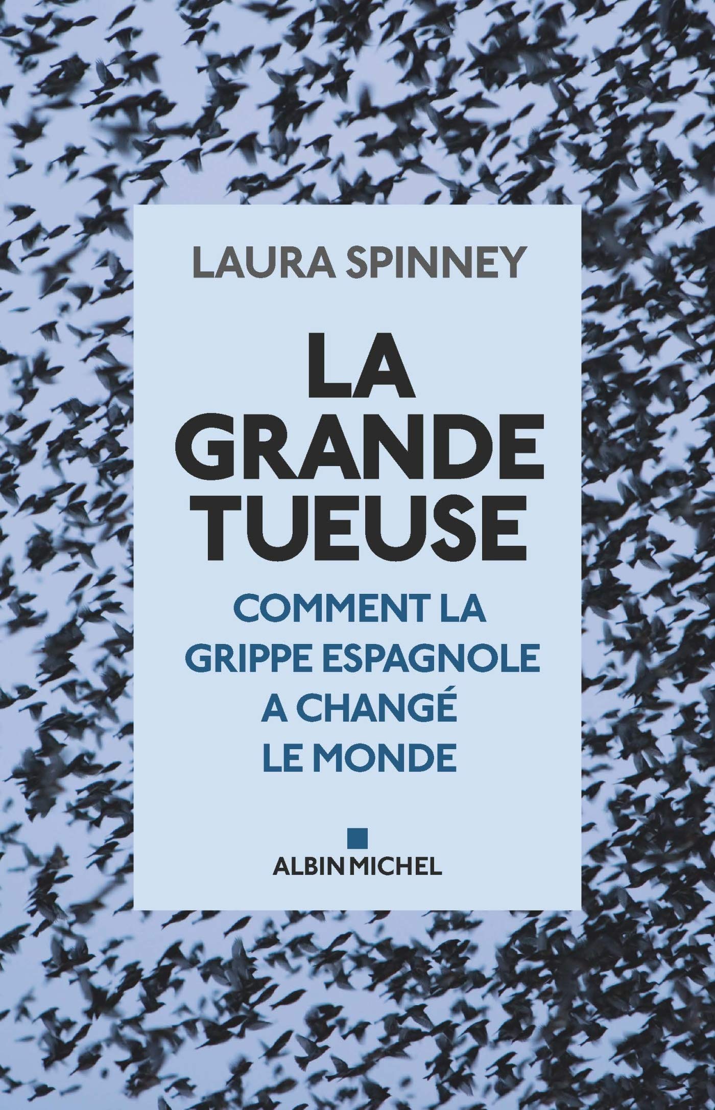 La Grande Tueuse: Comment la grippe espagnole a changé le monde