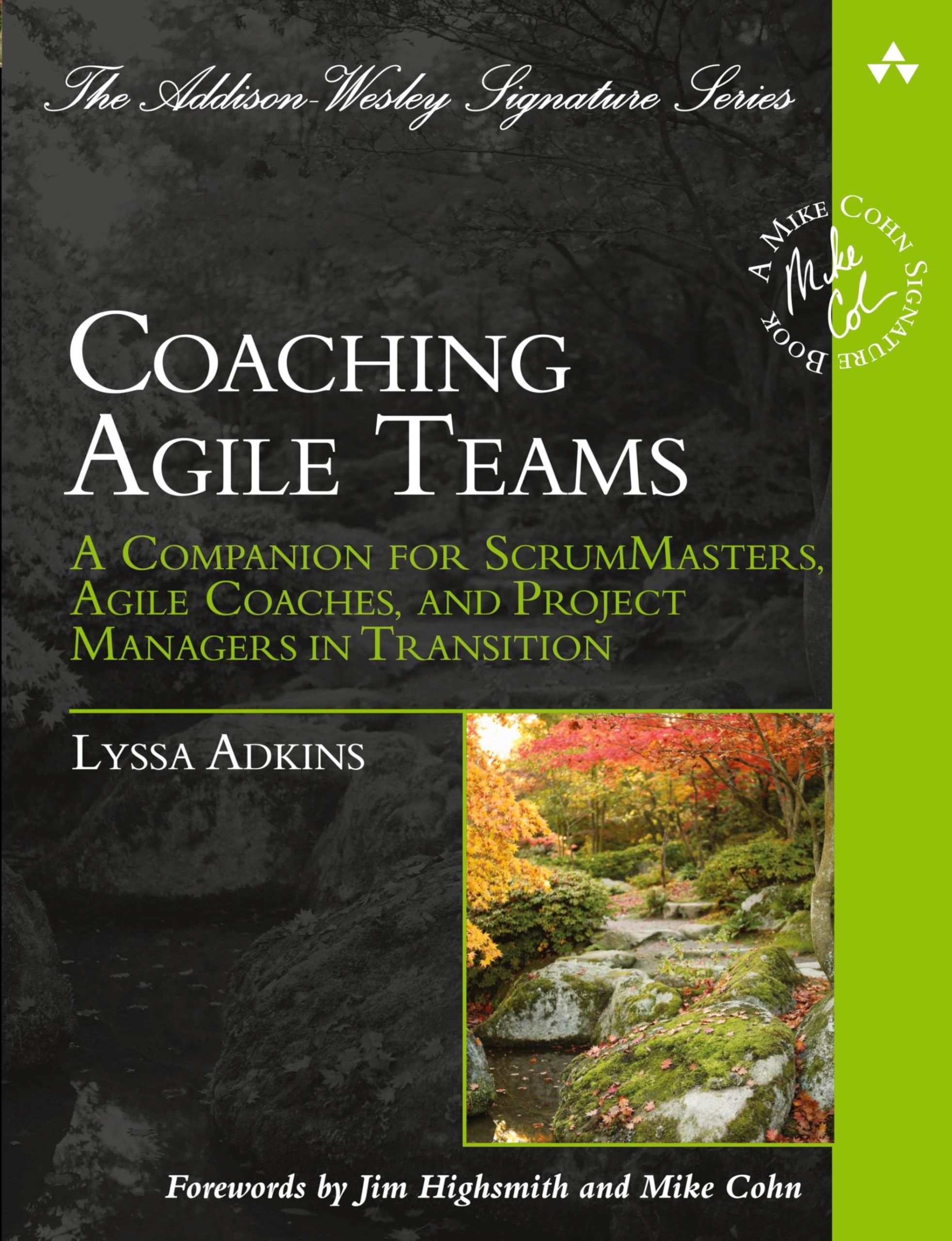 Coaching Agile Teams: A Companion for ScrumMasters, Agile Coaches, and Project Managers in Transition (Addison-Wesley Signature Series (Cohn))