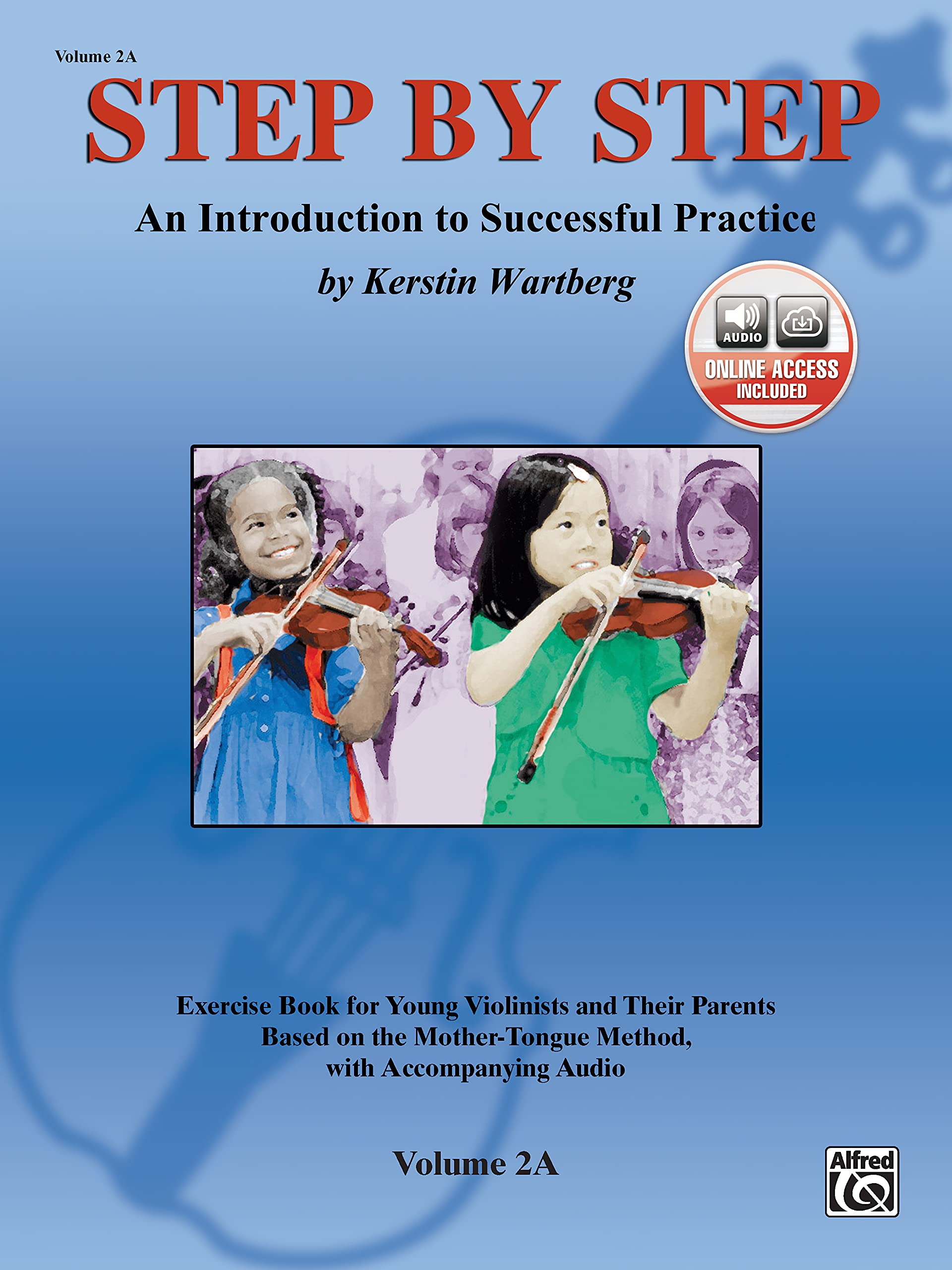 Step by Step 2A -- An Introduction to Successful Practice for Violin: Book & Online Audio