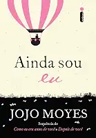 Ainda sou eu: (Trilogia Como Eu Era Antes de Você - Livro Três): 3