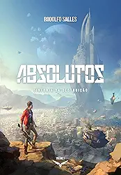Absolutos: Sinfonia da Destruição | Livro 1 (Saga dos Absolutos | Rodolfo Salles)