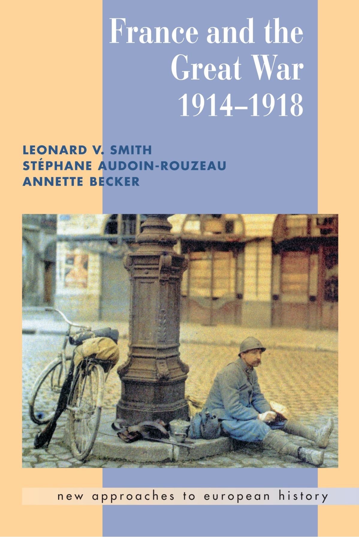 France and the Great War Smith Audoin-Rouzeau Becker Paperback 9780521666312