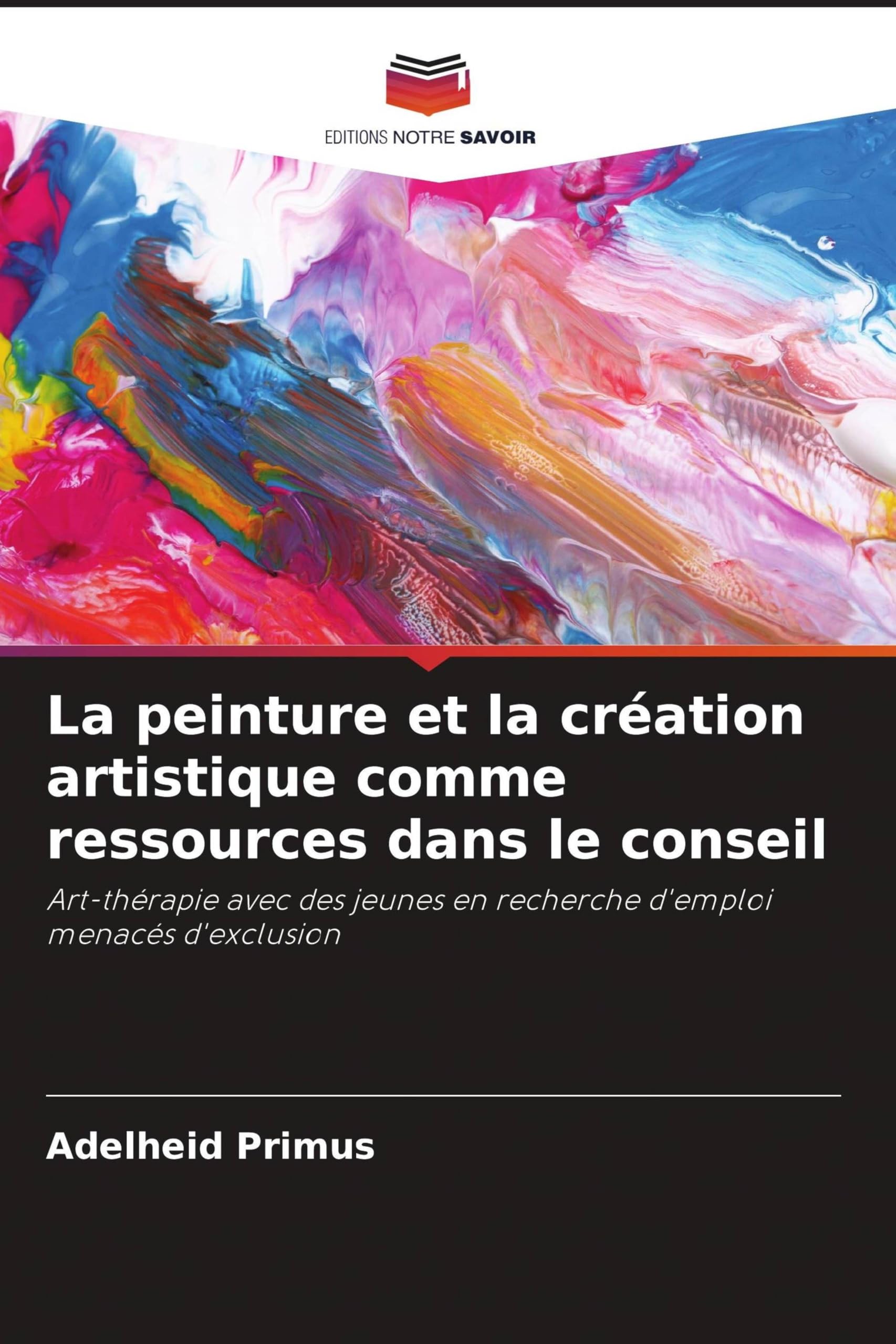 La peinture et la création artistique comme ressources dans le conseil: Art-thérapie avec des jeunes en recherche d'emploi menacés d'exclusion