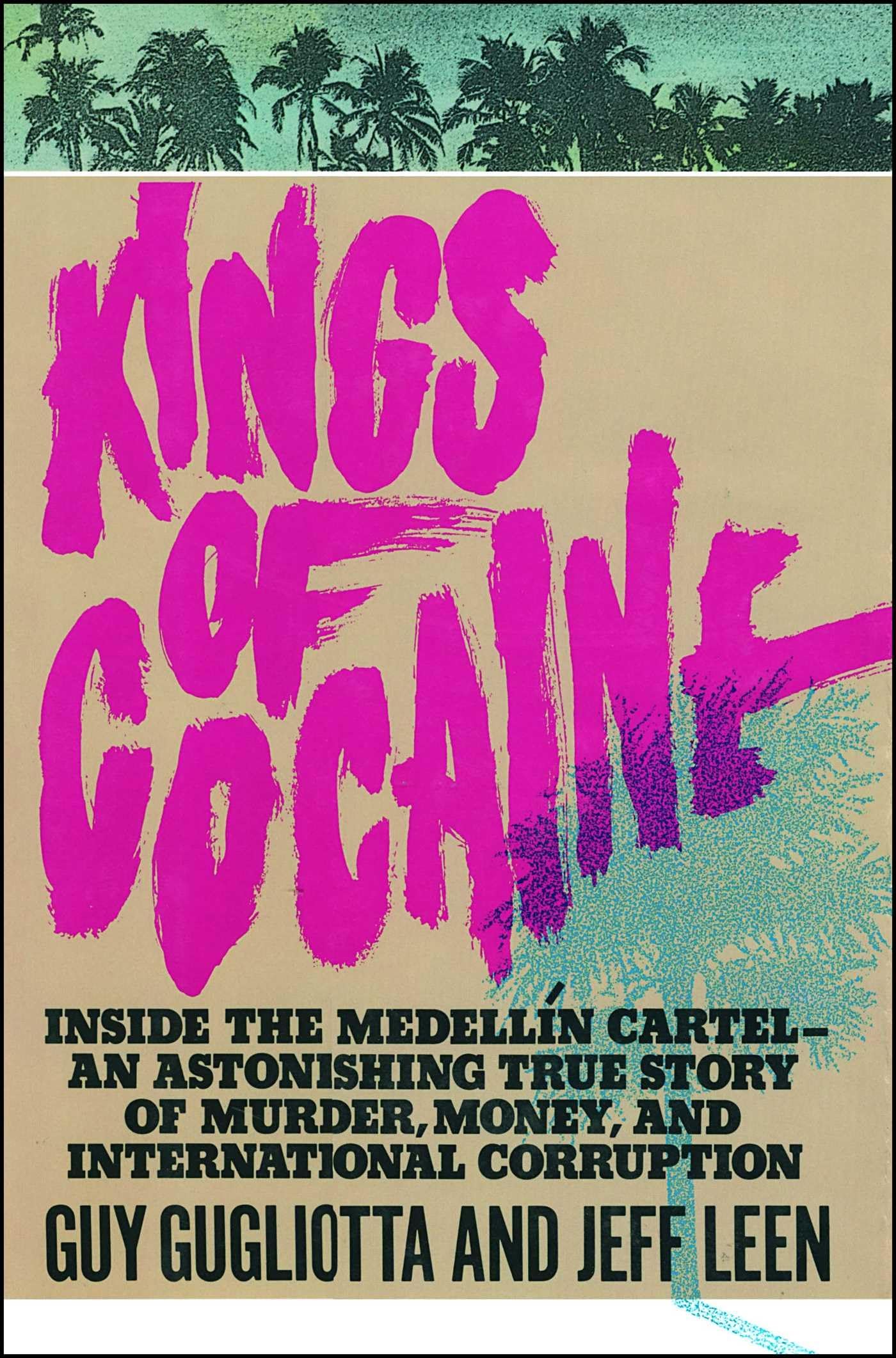 Kings of Cocaine: Inside the Medellin Cartel - an Astonishing True Story of Murder, Money, and International Corruption