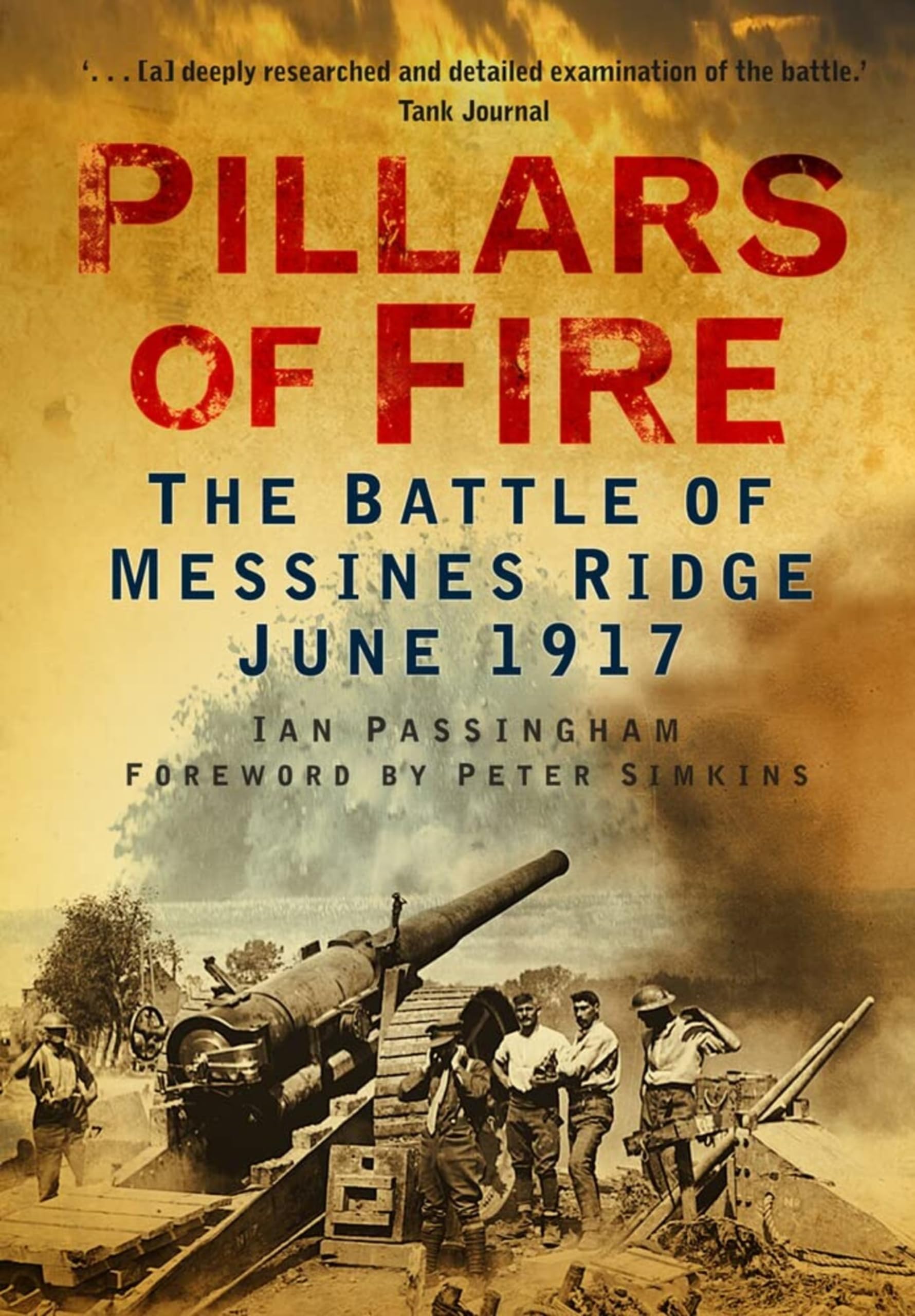 Pillars of Fire: The Battle Of Messines Ridge June 1917