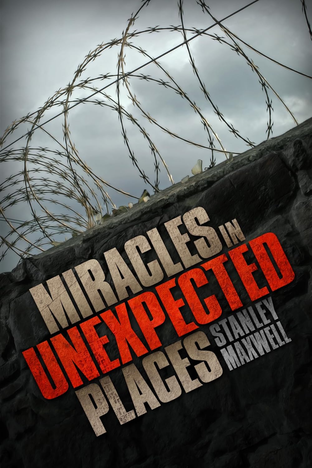 Miracles in Unexpected Places Maxwell, Stanley M 9780816350186