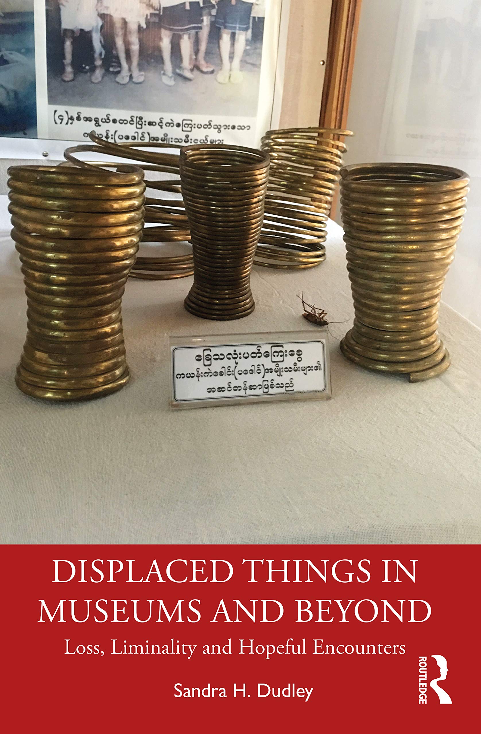 Displaced Things in Museums and Beyond by Sandra H. Dudley - 9780415840477