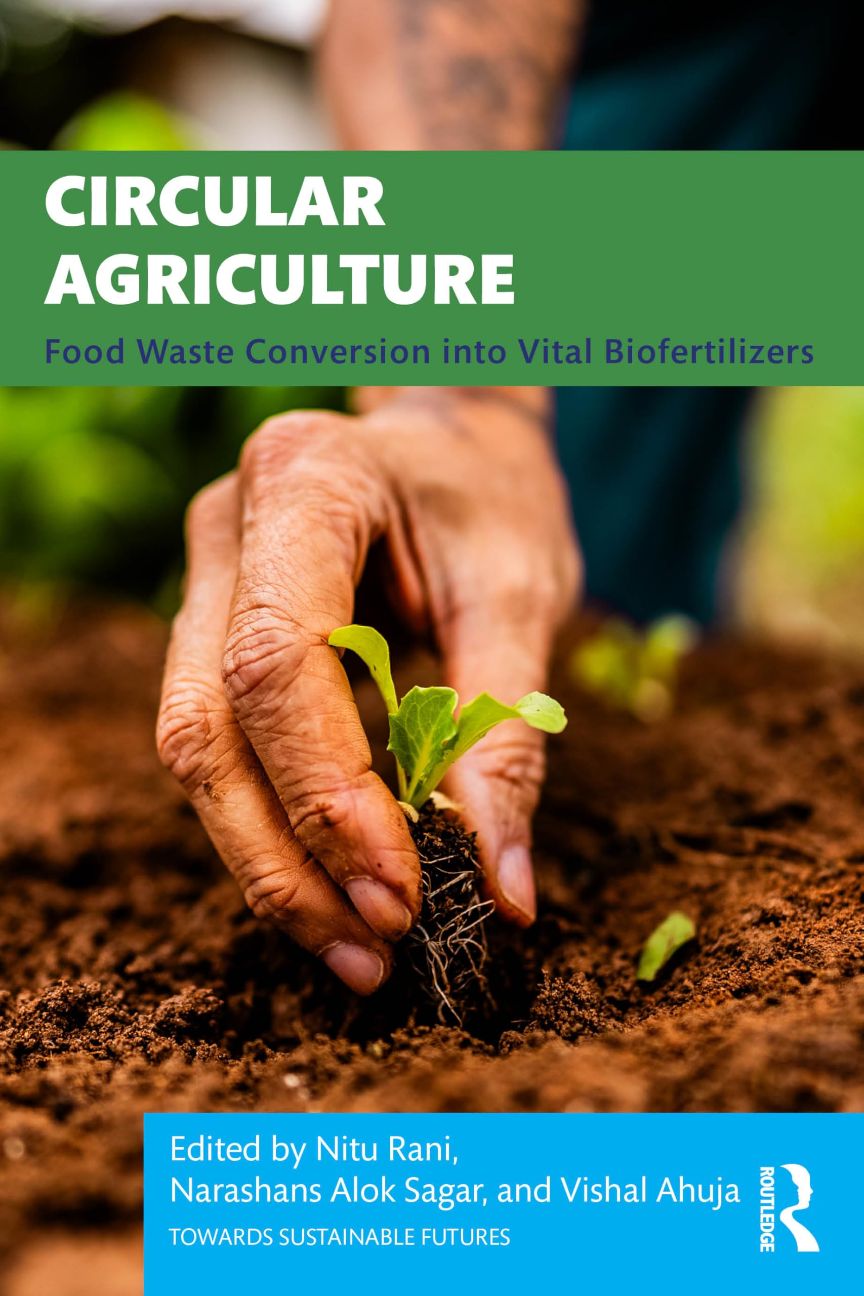 Circular Agriculture: Food Waste Conversion into Vital Biofertilizers (Towards Sustainable Futures)