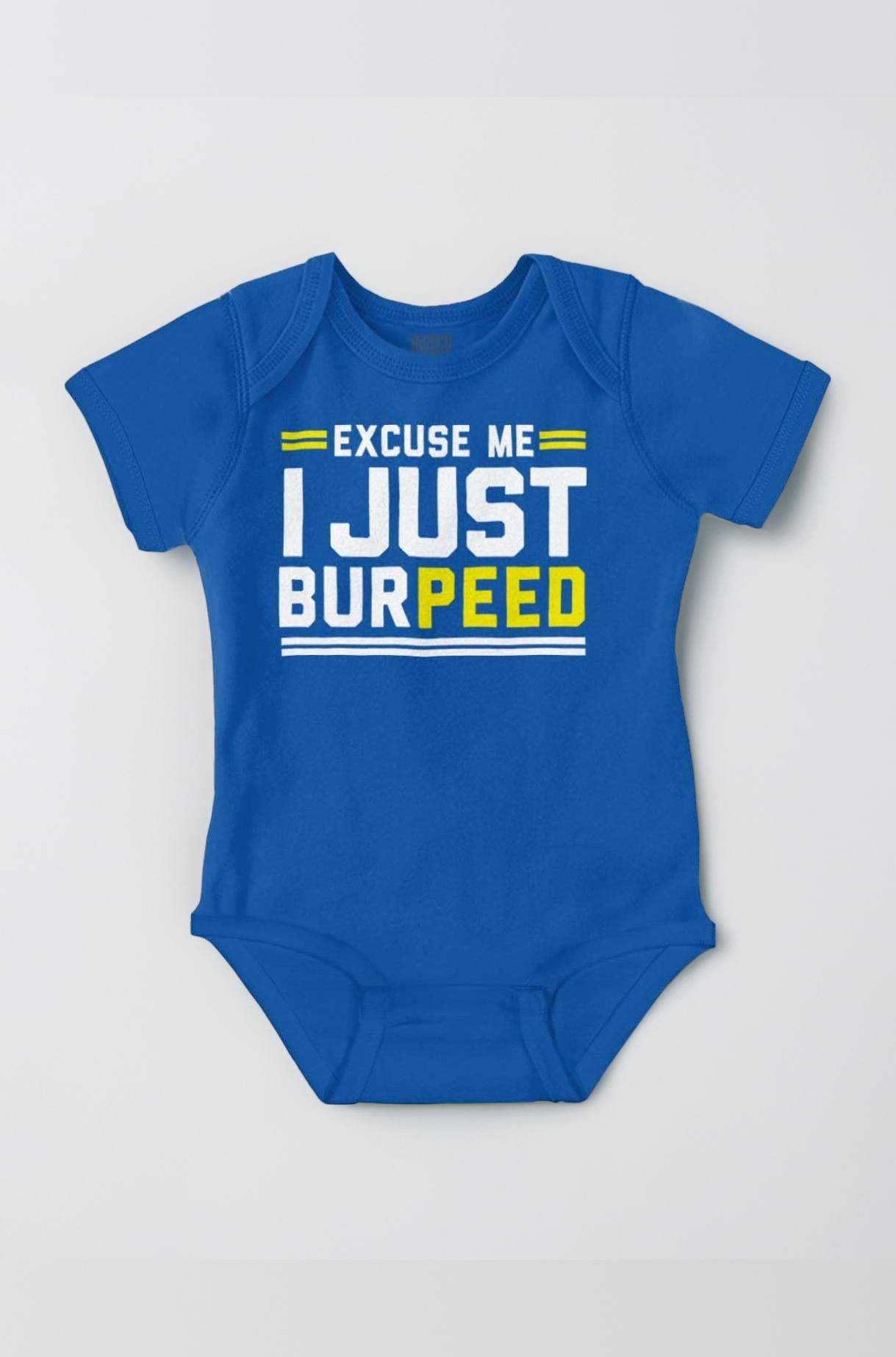 Excuse Me I Just Burpeed Workout Baby Romper Boys or Girls