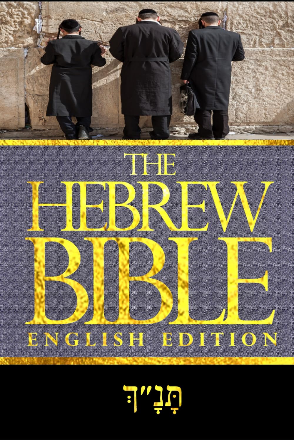 The Hebrew Bible With English Translation : Complete The Jewish Bible (Tanakh) teachings about God and humanity