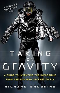 Taking on Gravity: A Guide to Inventing the Impossible from the Man Who Learned to Fly