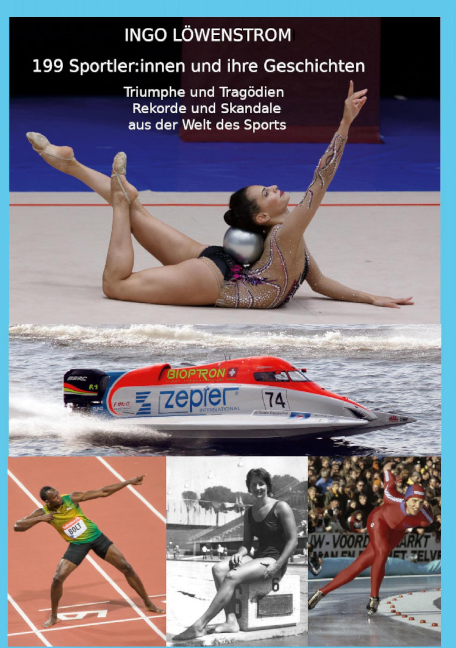 199 Sportler:innen und ihre Geschichten: Triumphe und Tragödien, Rekorde und Skandale aus der Welt des Sports