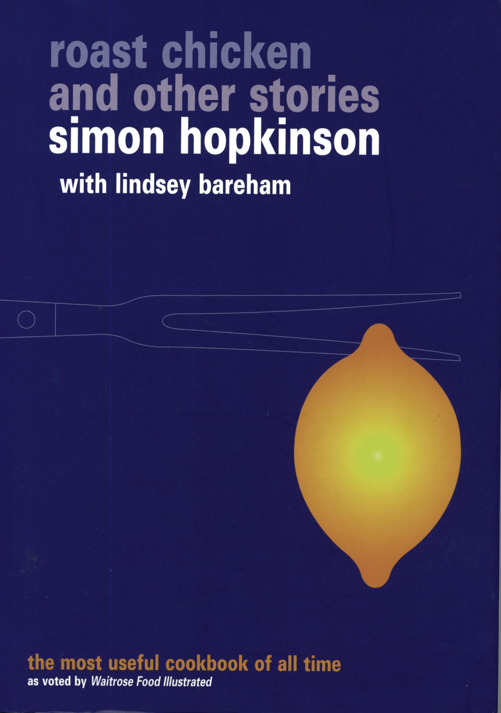 Roast Chicken and Other Stories: A Recipe Book