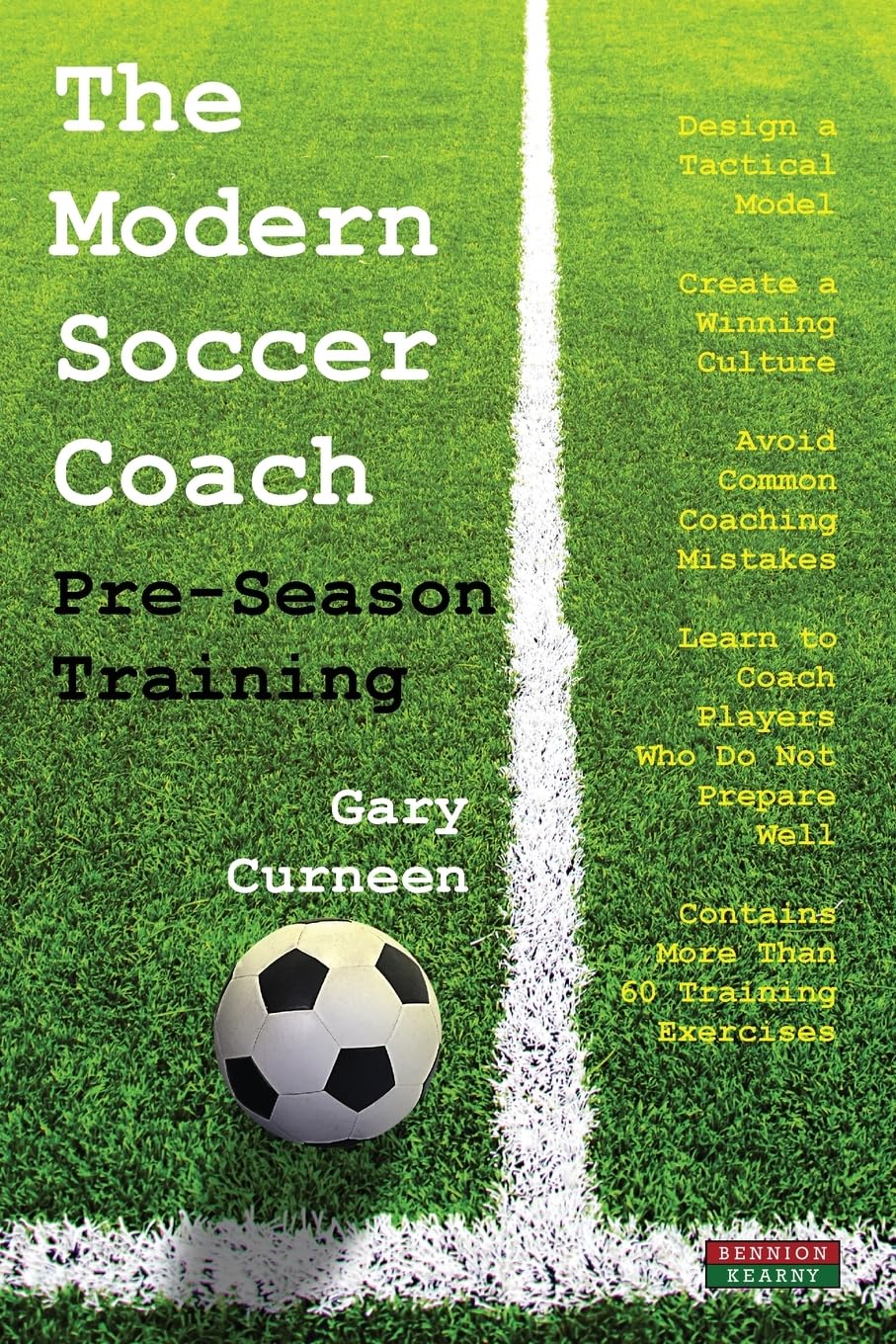 The Modern Soccer Coach: Pre-Season Training (Soccer Coaching)