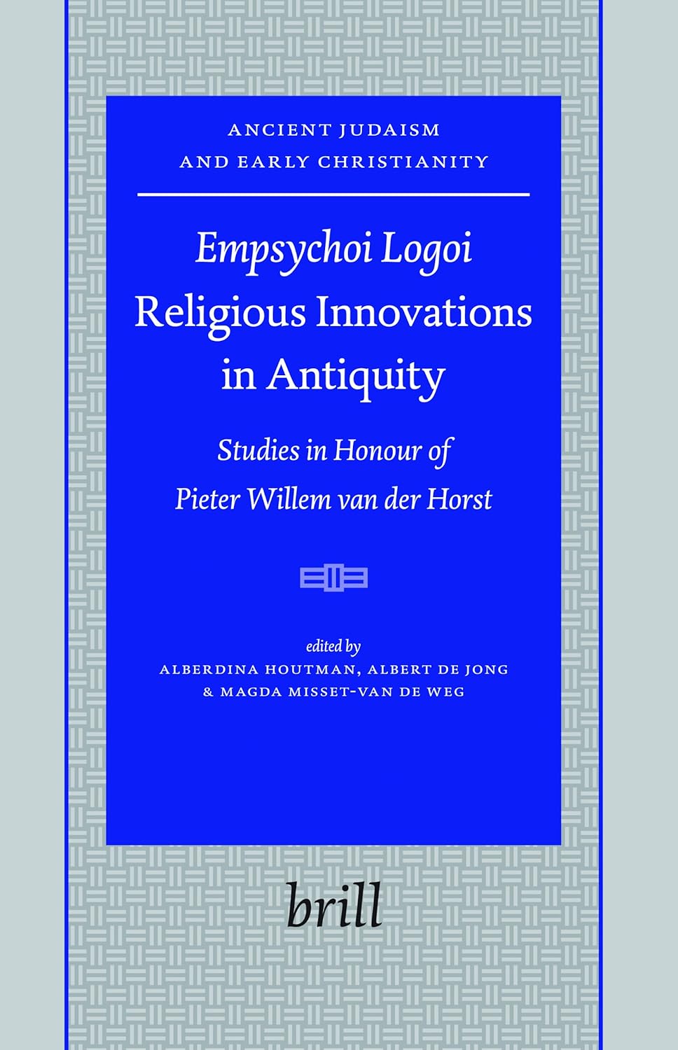 Empsychoi Logoi Religious Innovations in Antiquity Studies in Honour of Pieter Empsychoi Logoi Religious Innovations in Antiquity Studies in Honour of Pieter