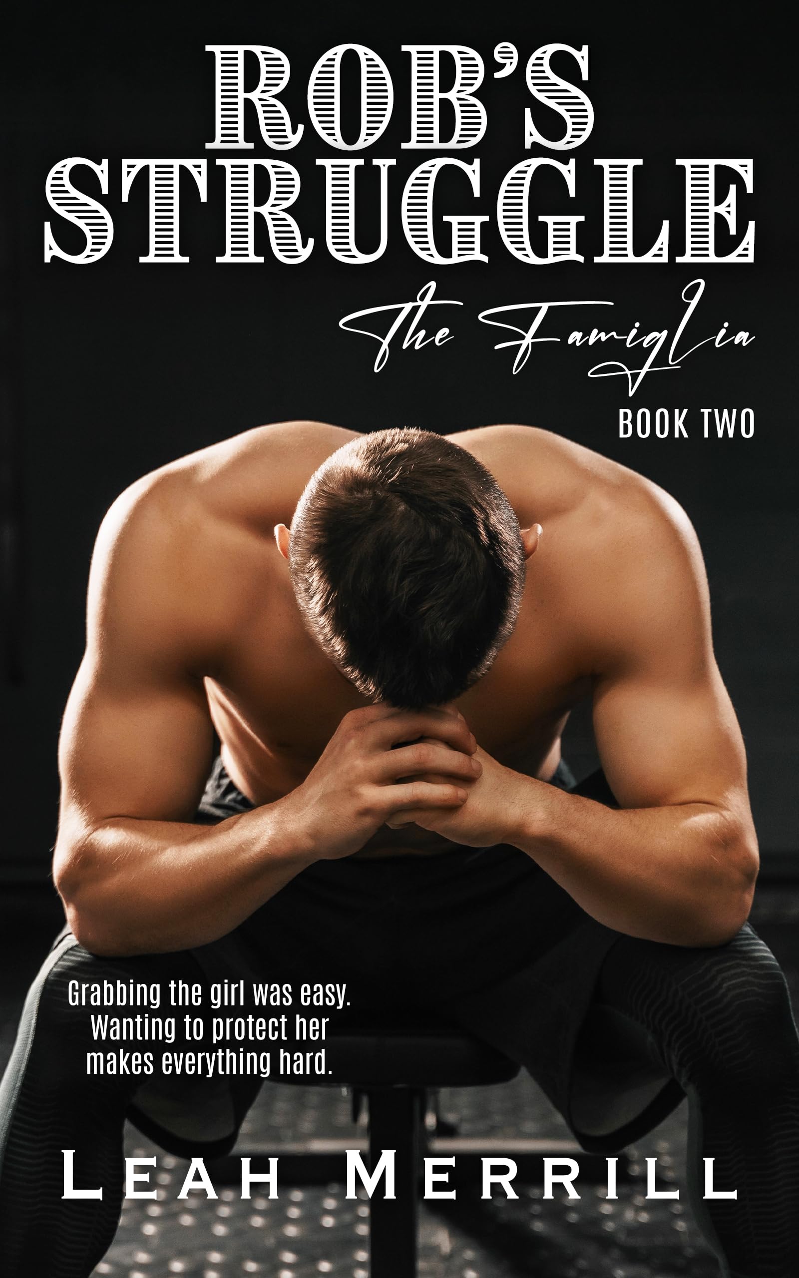 Rob's Struggle (The Famiglia Book 2)